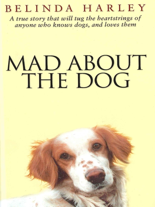 Title details for Mad About the Dog by Belinda Harley - Available